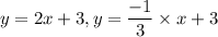y=2x+3,y=\dfrac{-1}{3}\times x+3
