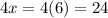 4x=4(6)=24