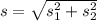 s = \sqrt{s_1^2 + s_2^2}