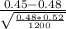 \frac{0.45-0.48}{\sqrt{\frac{0.48*0.52}{1200} } }