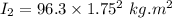 I_2=96.3\times 1.75^2\ kg.m^2