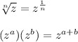 \sqrt[n]{z}=z^{\frac{1}{n}}\\\\(z^a)(z^b)=z^{a+b}