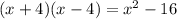 (x + 4)(x-4)=x^2-16
