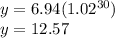 y=6.94(1.02^{30})\\ y=12.57