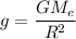 g=\dfrac{GM_e}{R^2}