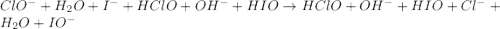 ClO^- + H_2O + I^- + HClO + OH^- + HIO\rightarrow HClO + OH^- + HIO + Cl^- + H_2O + IO^-