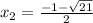 x_2=\frac{-1-\sqrt{21}} {2}