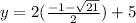 y=2(\frac{-1-\sqrt{21}} {2})+5