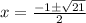 x=\frac{-1\pm\sqrt{21}} {2}