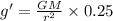 g'=\frac{GM}{r^2}\times 0.25