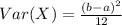 Var(X)= \frac{(b-a)^2}{12}