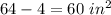 64-4=60\ in^2