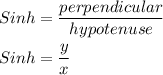 Sinh = \dfrac{perpendicular}{hypotenuse}\\\\Sinh = \dfrac{y}{x}