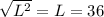 \sqrt{L^{2}} = L = 36