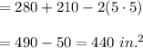 =280+210-2(5\cdot5)\\\\=490-50=440\ in.^2