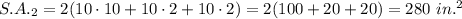 S.A._2=2(10\cdot10+10\cdot2+10\cdot2)=2(100+20+20)=280\ in.^2