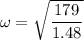\omega=\sqrt{\dfrac{179}{1.48}}