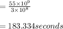 = \frac{55\times 10^9}{3\times 10^8}\\\\= 183.334 seconds