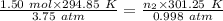 \frac{{1.50\ mol}\times {294.85\ K }}{3.75\ atm}=\frac{{n_2}\times {301.25\ K  }}{0.998\ atm}
