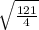 \sqrt{\frac{121}{4} }