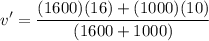 \displaystyle v'=\frac{(1600)(16)+(1000)(10)}{(1600+1000)}