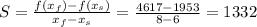S = \frac{f(x_{f}) - f(x_{s})}{x_{f} - x_{s}} = \frac{4617 - 1953}{8 - 6} = 1332