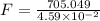 F=\frac{705.049}{4.59\times 10^{-2}}