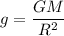 g=\dfrac{GM}{R^2}