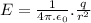 E=\frac{1}{4\pi.\epsilon_0}.\frac{q}{r^2}
