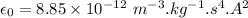 \epsilon_0=8.85\times 10^{-12}\ m^{-3}.kg^{-1}.s^4.A^2