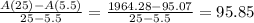 \frac{A(25) - A(5.5)}{25 - 5.5} = \frac{1964.28 - 95.07}{25 - 5.5} = 95.85