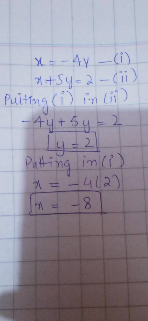Solve the systems of equations by substitution x=-4y x+5y=2
