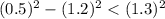 (0.5)^2-(1.2)^2 < (1.3)^2
