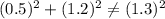 (0.5)^2+(1.2)^2 \neq (1.3)^2