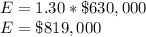 E= 1.30*\$630,000\\E=\$819,000