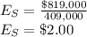 E_S=\frac{\$819,000}{409,000}\\E_S=\$2.00