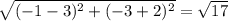 \sqrt{(-1 - 3)^{2} + (-3 +2)^{2}}  = \sqrt{17}