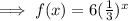 \implies f(x) = 6 (\frac{1}{3} )^x