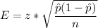E=z*\sqrt{\dfrac{\hat{p}(1-\hat{p})}{n}}