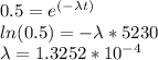 0.5 = e^{(-\lambda t)} \\ln(0.5) = -\lambda * 5230\\\lambda = 1.3252*10^{-4}