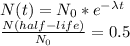 N(t) = N_0*e^{-\lambda t}\\\frac{N(half-life)}{N_0}=0.5