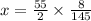 x = \frac{55}{2} \times \frac{8}{145}