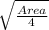 \sqrt{\frac{Area}{4}}