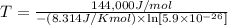 T=\frac{144,000 J/mol}{-(8.314 J/Kmol)\times \ln [5.9\times 10^{-26}]}