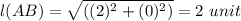 l(AB) = \sqrt{((2)^{2}+(0)^{2} )}=2\ unit