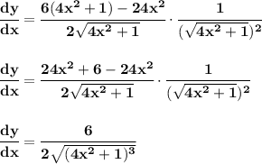 \bf \cfrac{dy}{dx}=\cfrac{6(4x^2+1)-24x^2}{2\sqrt{4x^2+1}}\cdot \cfrac{1}{(\sqrt{4x^2+1})^2}&#10;\\\\\\&#10;\cfrac{dy}{dx}=\cfrac{24x^2+6-24x^2}{2\sqrt{4x^2+1}}\cdot \cfrac{1}{(\sqrt{4x^2+1})^2}&#10;\\\\\\&#10;\cfrac{dy}{dx}=\cfrac{6}{2\sqrt{(4x^2+1)^3}}