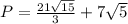 P=\frac{21\sqrt{15}}{3}+7\sqrt{5}