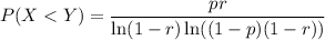 P(X<Y)=\dfrac{pr}{\ln(1-r)\ln((1-p)(1-r))}