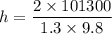 h=\dfrac{2\times 101300}{1.3\times 9.8}