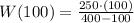 W(100) = \frac{250\cdot (100)}{400-100}